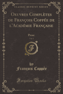 Oeuvres Compl?tes de Fran?ois Copp?e de l'Acad?mie Fran?aise, Vol. 8: Prose (Classic Reprint)