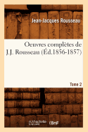 Oeuvres Compl?tes de J.-J. Rousseau. Tome 2 (?d.1856-1857)