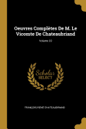 Oeuvres Compl?tes de M. Le Vicomte de Chateaubriand; Volume 23