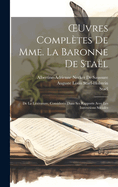 Oeuvres Compl?tes de Mme. La Baronne de Sta?l: de la Litt?rature, Consider?e Dans Ses Rapports Avec Les Institutions Sociales