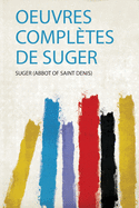 Oeuvres Compl?tes De Suger