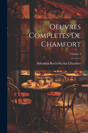Oeuvres Completes De Chamfort; Volume 2