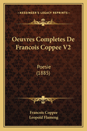 Oeuvres Completes De Francois Coppee V2: Poesie (1885)