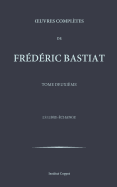 Oeuvres completes de Frederic Bastiat - tome 2