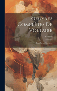Oeuvres Completes de Voltaire: Essai Sur Les Moeurs...