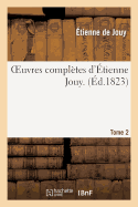 Oeuvres Completes D'Etienne Jouy. T02