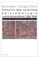 Oeuvres Completes Tome V: Histoire Des Sciences, Epistemologie, Commemorations 1966-1995