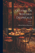 Oeuvres de Boileau-Despr?aux; Volume 1