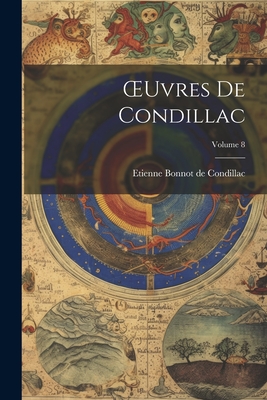 Oeuvres de Condillac; Volume 8 - de Condillac, Etienne Bonnot