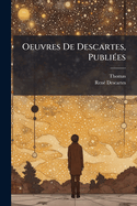 Oeuvres De Descartes, Publi?(c)es