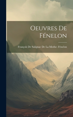 Oeuvres de F?nelon - Fran?ois de Salignac de la Mothe- F?ne (Creator)