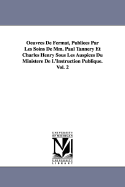 Oeuvres de Fermat, Publiees Par Les Soins de MM. Paul Tannery Et Charles Henry Sous Les Auspices Du Ministere de L'Instruction Publique.Vol. 2 - Fermat, Pierre De