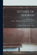 Oeuvres de Fourier: Th?orie Analytique de la Chaleur