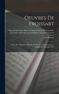 Oeuvres De Froissart: 1392-1396. Depuis Le Meurtre Du Sire De Clisson Jusq' La Bataille De Nicopoli. 1872