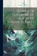 Oeuvres de Guillaume de Machaut, Volume 57, Part 1