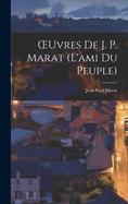 Oeuvres de J. P. Marat (L'Ami Du Peuple)