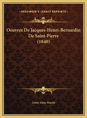 Oeuvres de Jacques-Henri-Bernardin de Saint-Pierre (1840) - Martin, Louis Aime