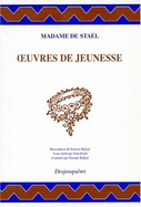 OEuvres de jeunesse - Stal, Madame de, and Balay, Simone, and Isbell, John Claiborne