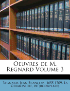 Oeuvres de M. Regnard Volume 3