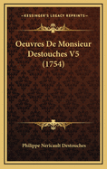 Oeuvres de Monsieur Destouches V5 (1754)