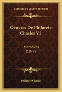 Oeuvres De Philarete Chasles V2: Memoires (1877)