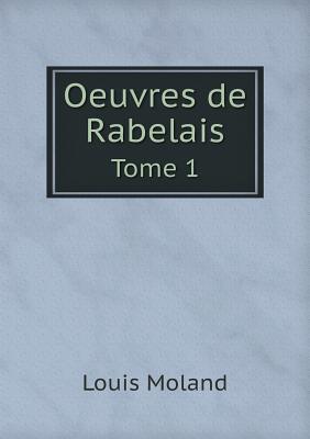 Oeuvres de Rabelais Tome 1 - Moland, Louis