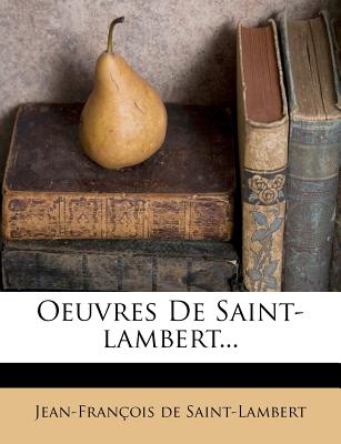 Oeuvres de Saint-Lambert... - de Saint-Lambert, Jean-Francois