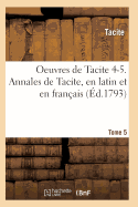 Oeuvres de Tacite 4-5. Annales de Tacite, En Latin Et En Franais T05, 2