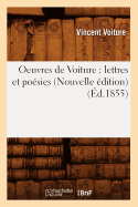 Oeuvres de Voiture: Lettres Et Po?sies (Nouvelle ?dition) (?d.1855)