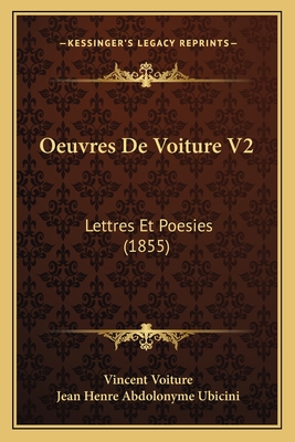 Oeuvres de Voiture V2: Lettres Et Poesies (1855) - Voiture, Vincent, and Ubicini, Jean Henre Abdolonyme (Editor)