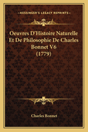 Oeuvres D'Histoire Naturelle Et de Philosophie de Charles Bonnet V6 (1779)