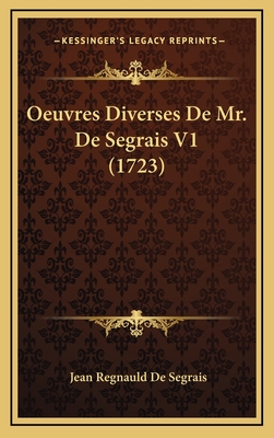 Oeuvres Diverses de Mr. de Segrais V1 (1723) - De Segrais, Jean Regnauld