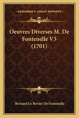 Oeuvres Diverses M. de Fontenelle V3 (1701) - De Fontenelle, Bernard Le Bovier