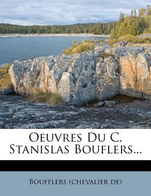 Oeuvres Du C. Stanislas Bouflers... - De), Boufflers (chevalier