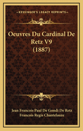 Oeuvres Du Cardinal de Retz V9 (1887)