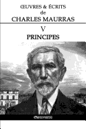 OEuvres et crits de Charles Maurras V: Principes