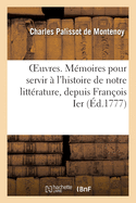 Oeuvres: Mmoires Pour Servir  l'Histoire de Notre Littrature