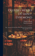 Oeuvres Mles De Saint-Evremond: Rev., Annotes Et Prcdes D'une Histoire De La Vie Et Des Ouvrages De L'auteur