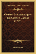 Oeuvres Mathematiques Du Citoyen Carnot (1797)