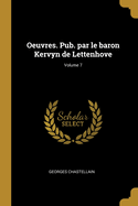 Oeuvres. Pub. par le baron Kervyn de Lettenhove; Volume 7