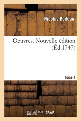 Oeuvres. Tome 1. Nouvelle ?dition - Boileau, Nicolas, and Brossette, Claude, and Le Febvre de Saint-Marc, Charles-Hugues