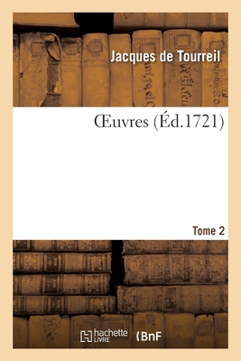 Oeuvres. Tome 2 - De Tourreil, Jacques