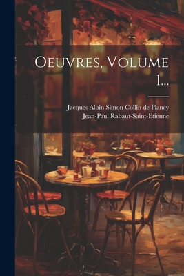 Oeuvres, Volume 1... - Rabaut-Saint-Etienne, Jean-Paul, and Jacques Albin Simon Collin de Plancy (Creator)