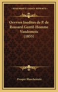 Oevvres Inedites de P. de Ronsard Gentil-Homme Vandomois (1855)