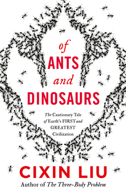 Of Ants and Dinosaurs - Liu, Cixin