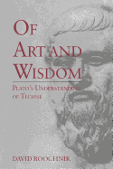 Of Art and Wisdom: Plato's Understanding of Techne