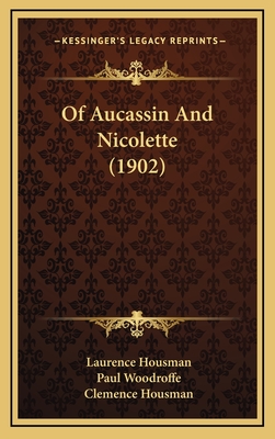 Of Aucassin and Nicolette (1902) - Housman, Laurence, and Woodroffe, Paul (Illustrator), and Housman, Clemence (Illustrator)