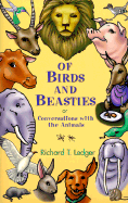 Of Birds and Beasties: Or Conversations with the Animals