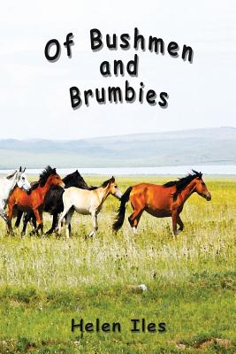 Of Bushmen and Brumbies: Rhythms of the Bush - Iles, Helen