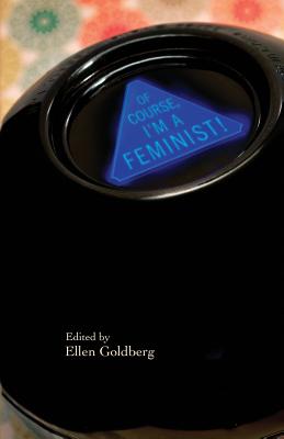 Of Course I'm a Feminist! - Schott, Penelope, and Crow, Pam, and Stablein, Marilyn